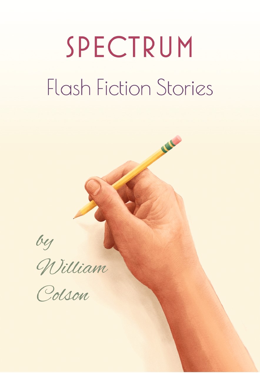 Spectrum Flash Fiction Stories by William Colson